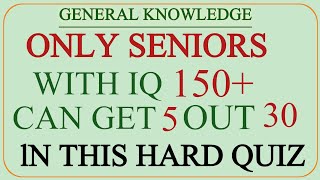 Only Seniors With Iq 150 Can Get 5 Out 30 In This Hard Quiz Ultimate Brain Test Challenge 2026
