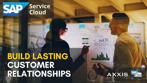Build lasting customer relationships with SAP Service Cloud