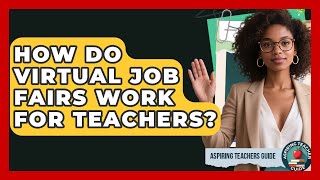 How Do Virtual Job Fairs Work For Teachers - Aspiring Teacher Guide