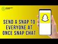 How To Send a Snap To Everyone at Once Snap Chat 2026