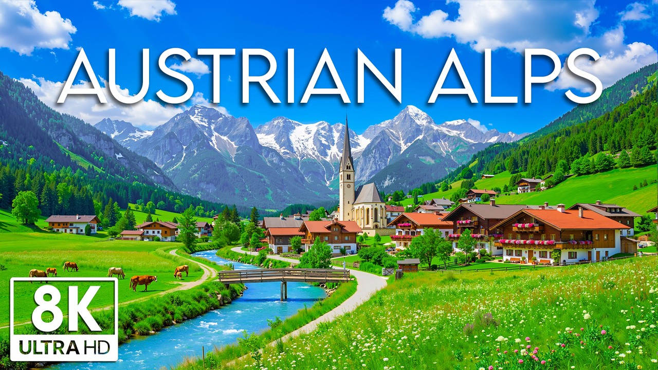 🇦🇹 Austrian Alps 8K UHD | Alpine Light & Mountain Serenity – Crystal Lakes, Green Valleys & Timeles