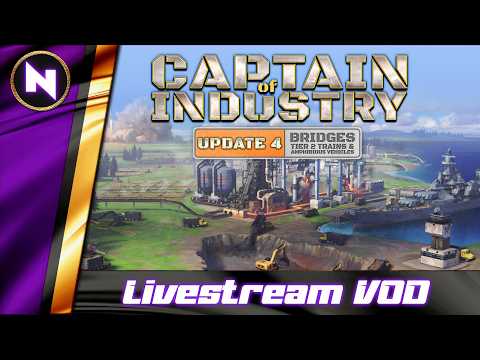 Captain of Industry - Update 4 | 12 | Livestream VOD | 2026-05-13
