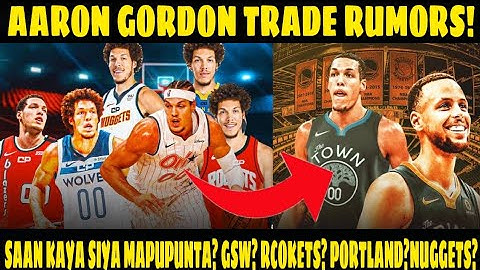 AARON GORDON ITETRADE NG MAGIC? SAANG TEAM SIYA MALILIPAT? GSW? BLAZERS? TRADE RUMORS!