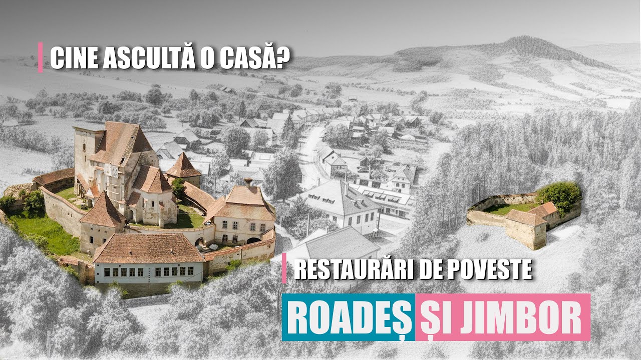 Roadeș & Jimbor – restaurarea Bisericii Fortificate și a Cetății | Cine ascultă o casă?