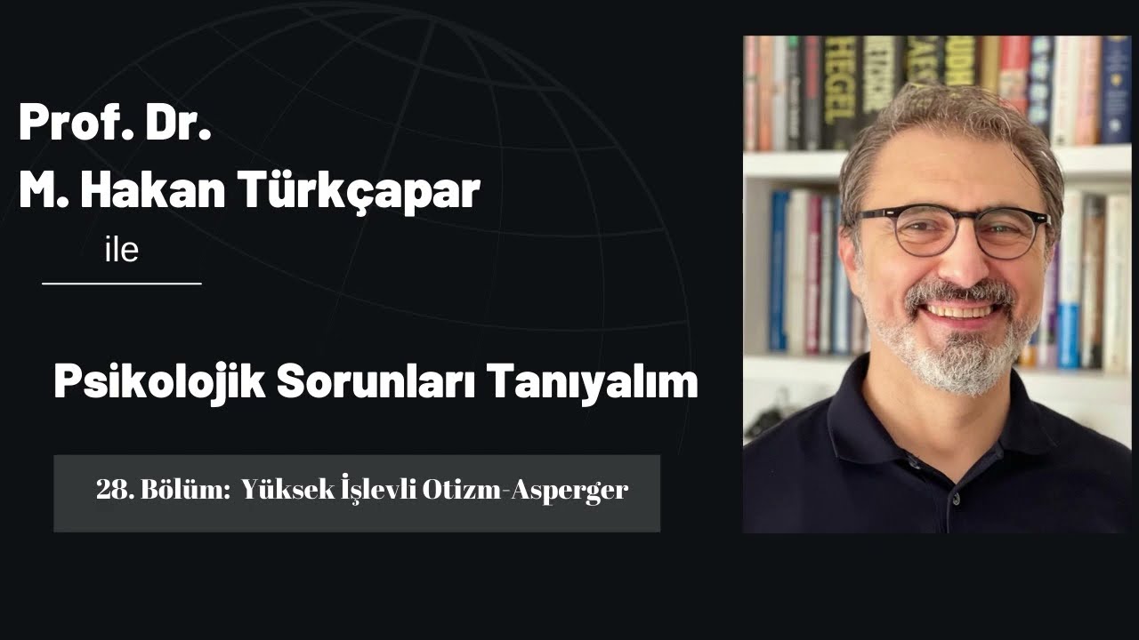 Psikolojik Sorunları Tanıyalım 28: Yüksek İşlevli Otizm-Asperger