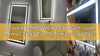 Review USHOWER LED Bathroom Mirror 24x32 Inch Tempered Glass - Frameless LED Backlit Lighted Mirror