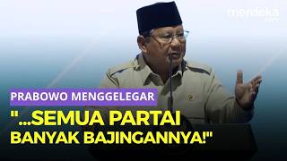 'Semua Partai Banyak Bajingannya!' Pidato Prabowo Gemparkan Satu Ruangan