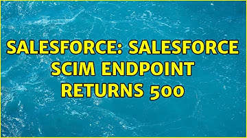 Salesforce: Salesforce SCIM endpoint returns 500