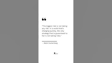 The biggest risk is not taking any risk...