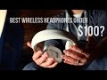 Best Wireless Headphones for Under $100?
