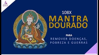 108X MANTRA DOURADO – Para remover doenças, pobreza e guerras