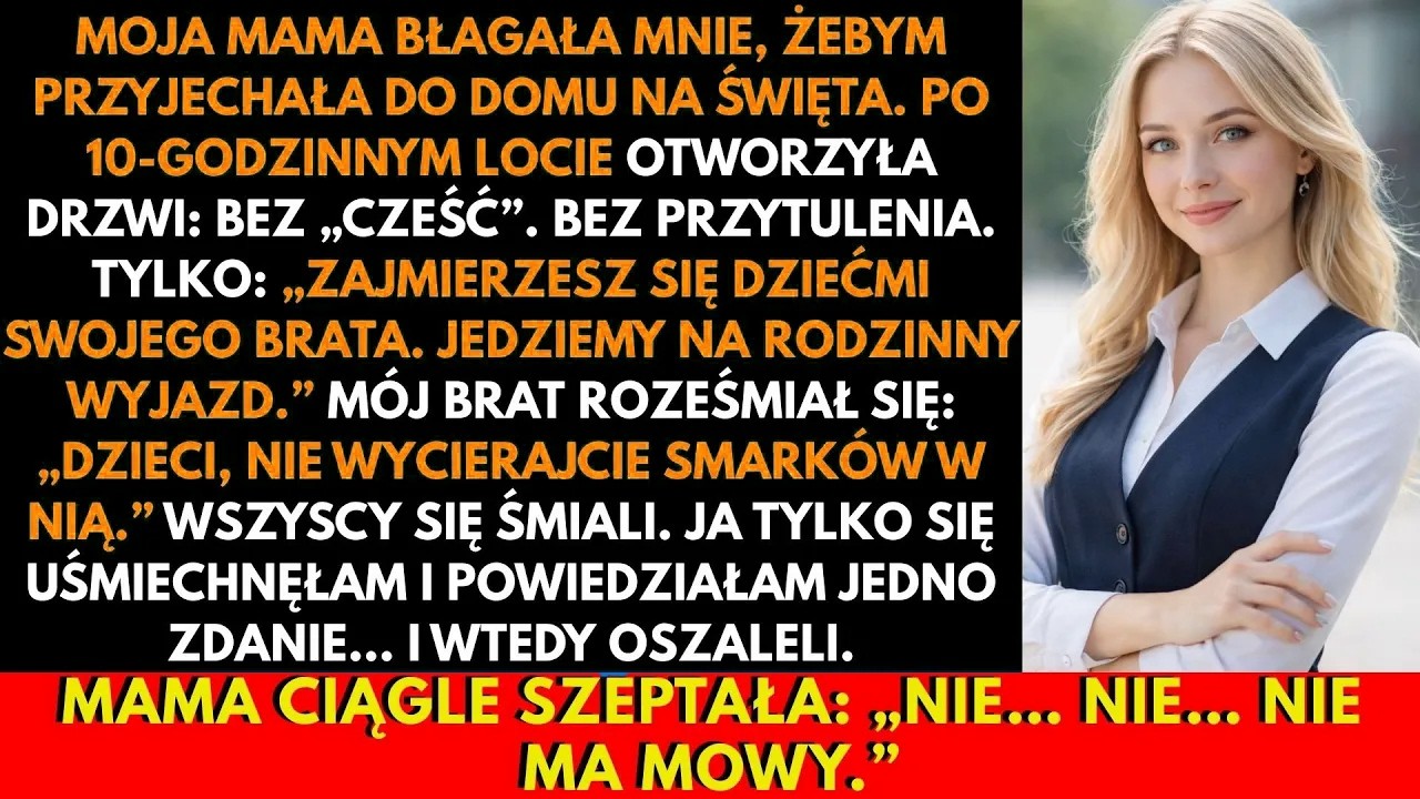 Stałam w drzwiach rodzinnego domu z walizką pełną prezentów, po dziesięciu godzinach lotu, a mama zamiast „cześć” powiedziała: „Zajmiesz się dziećmi brata. Jedziemy na rodzinną wycieczkę”. Mój...