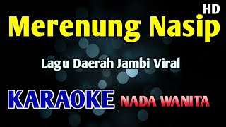 MERENUNG NASIP - KARAOKE NADA WANITA CEWEK #lagujambi 