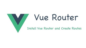 4 vue router install vue router and create routes