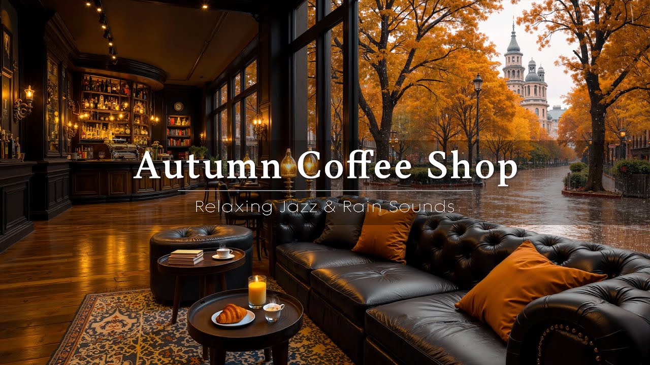 Rainy Autumn Coffee Shop Ambience 🍁 Smooth Jazz Music with Gentle Rain ...