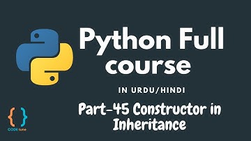 Python Tutorial for Beginners [URDU/HINDI] - #45 Constructor in Inheritance in Python