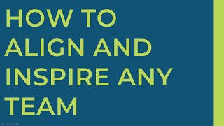 How to Align and Inspire Any Team