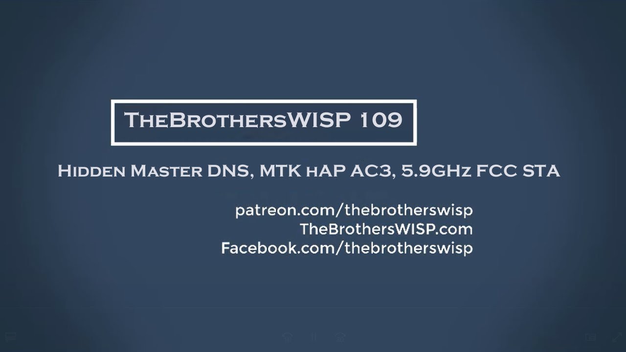 The Brothers WISP 109 - Hidden Master DNS, MTK hAP AC3, 5.9GHz FCC STA