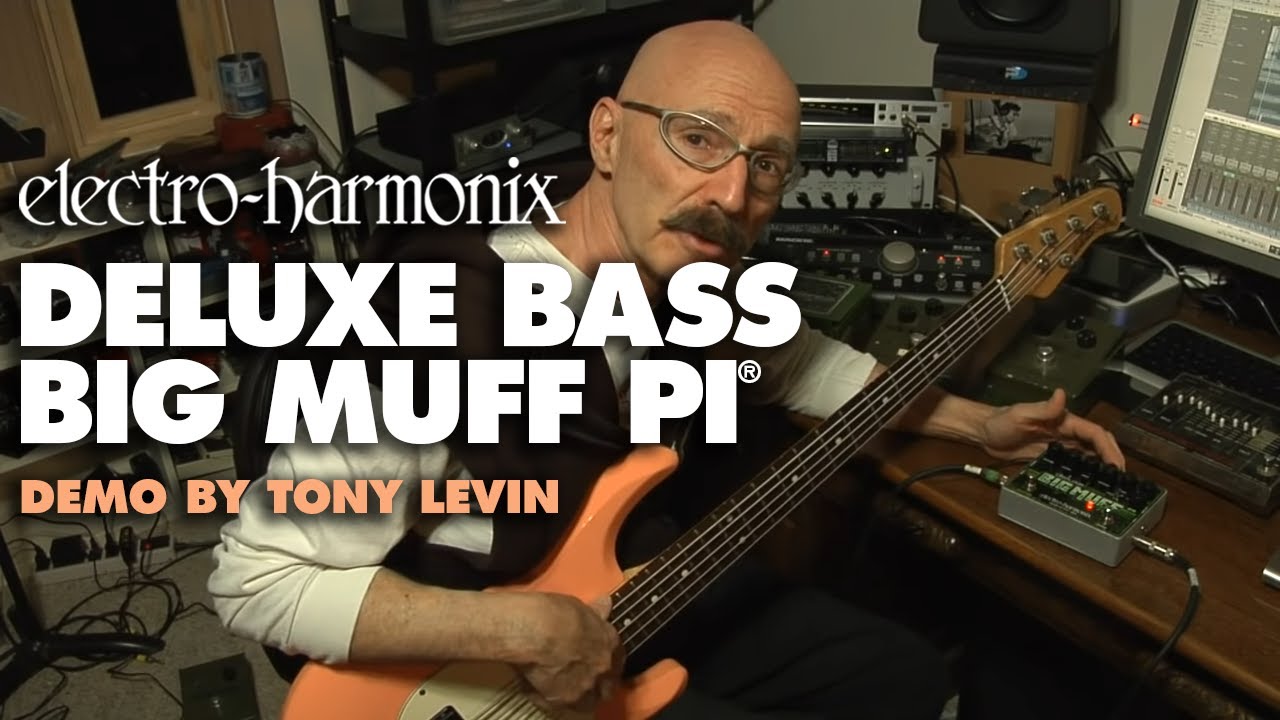 Electro-Harmonix Deluxe Bass Big Muff Pi Fuzz / Distortion / Sustainer  Pedal (Demo by Tony Levin)
