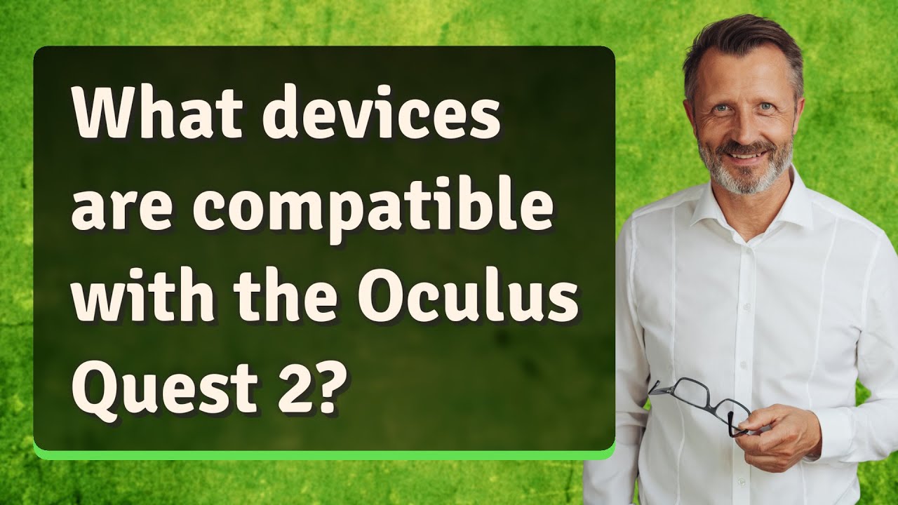 What devices are compatible with the Oculus Quest 2?