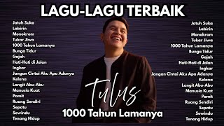 Download lagu LAGU LAGU TERBAIK TULUS | KUMPULAN MUSIK TULUS | 1000 TAHUN LAMANYA - MONOKROM