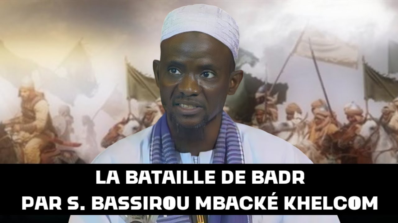 Serigne Bassirou MBACKÉ Khélcom - Bataille de Badr, 17ème jours du mois béni de Ramadan