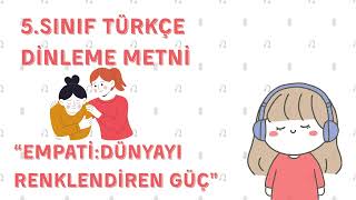 Empati Dünyayı Renklendiren Güç Dinleme Metni5.Sınıf Türkçe Ders Kitabımeb 74.Sayfa11.Etkinlik