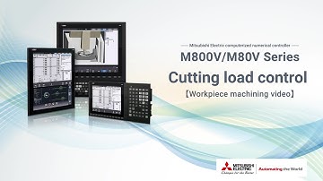 Cutting load control：CNC M800V/M80VSeries Machining video｜MITSUBISHI ELECTRIC