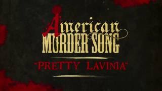 Video thumbnail of "American Murder Song - Pretty Lavinia (Official Lyrics Video)"