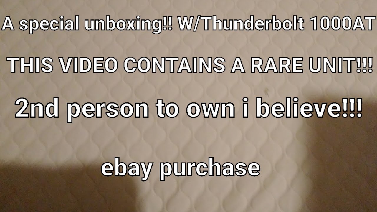 A special unboxing  w/  Thunderbolt 1000AT