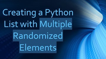 Creating a Python List with Multiple Randomized Elements