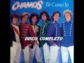 LOS CHAMOS  &quot;TU COMO YO&quot; (Disco Completo)