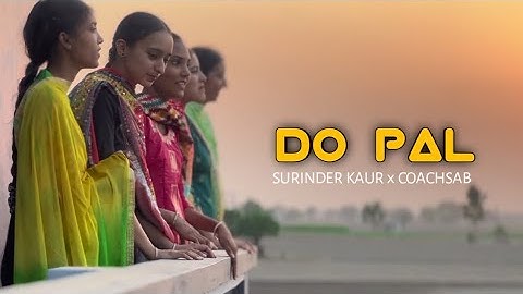 DO PAL | SURINDER KAUR x COACHSAHB | MOBILE VIDEOGRAPHY | LATEST PUNJABI VIDEO SONG 2024