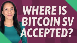 Where is Bitcoin SV accepted?
