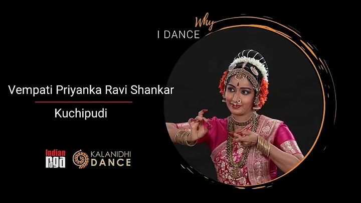 Why I Dance | Vempati Priyanka Ravi Shankar | Kala...