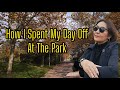 HOW I SPENT MY DAY OFF AT THE PARK