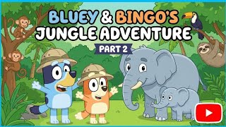 Bluey & Bingo’s Jungle Adventure! 🐘 Meeting Elephants & Lions! (Part 2)