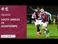 Match highlights  south shields 21 scunthorpe united