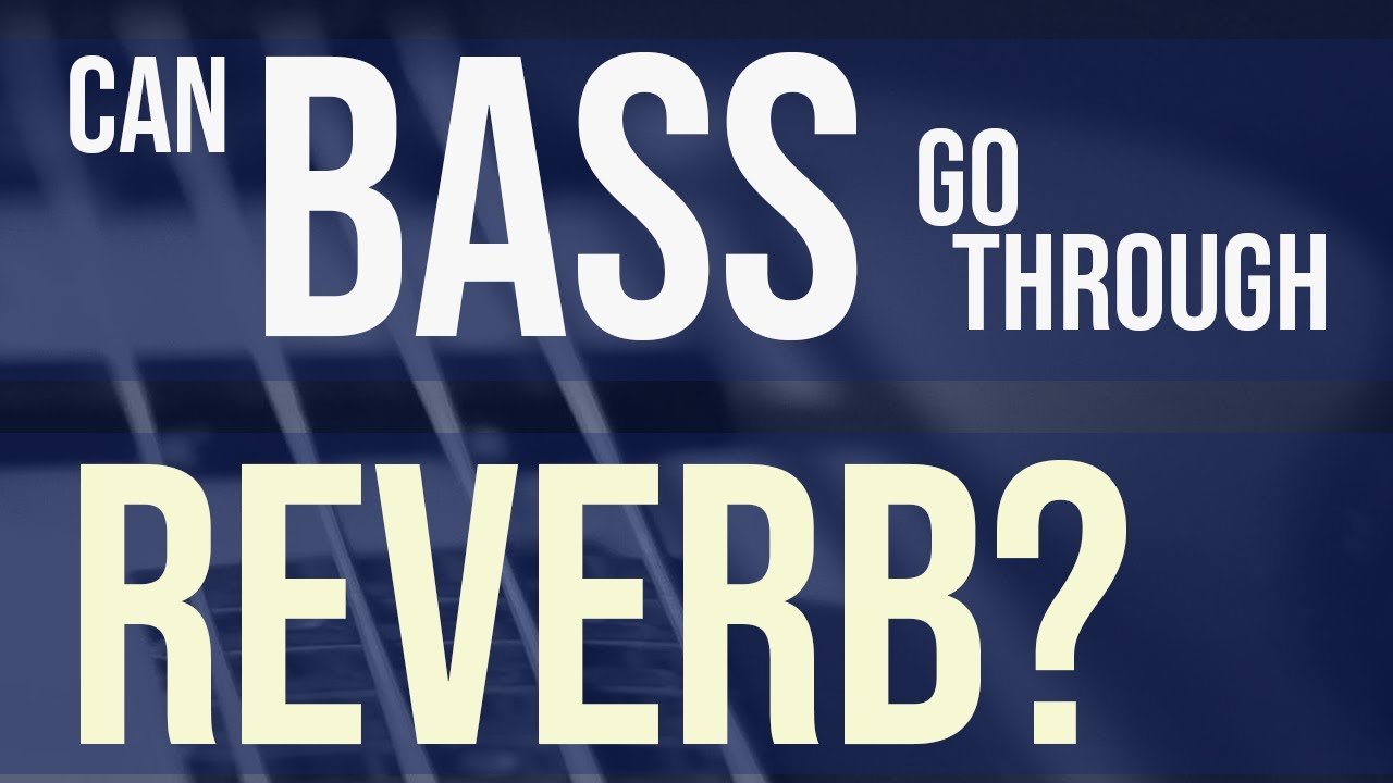 Can I Put Reverb Effects on a Bass? Mixing Tutorials Free Downloads