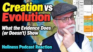 Creation vs Evolution: What the Evidence Does (or Does Not) Show | Holiness Podcast Reaction