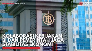 Kolaborasi Kebijakan BI dan Pemerintah Jaga Stabilitas Ekonomi | IDX CHANNEL