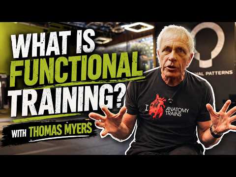 Why Everyone Needs To Prioritize Functional Training | Thomas Myers Full Interview