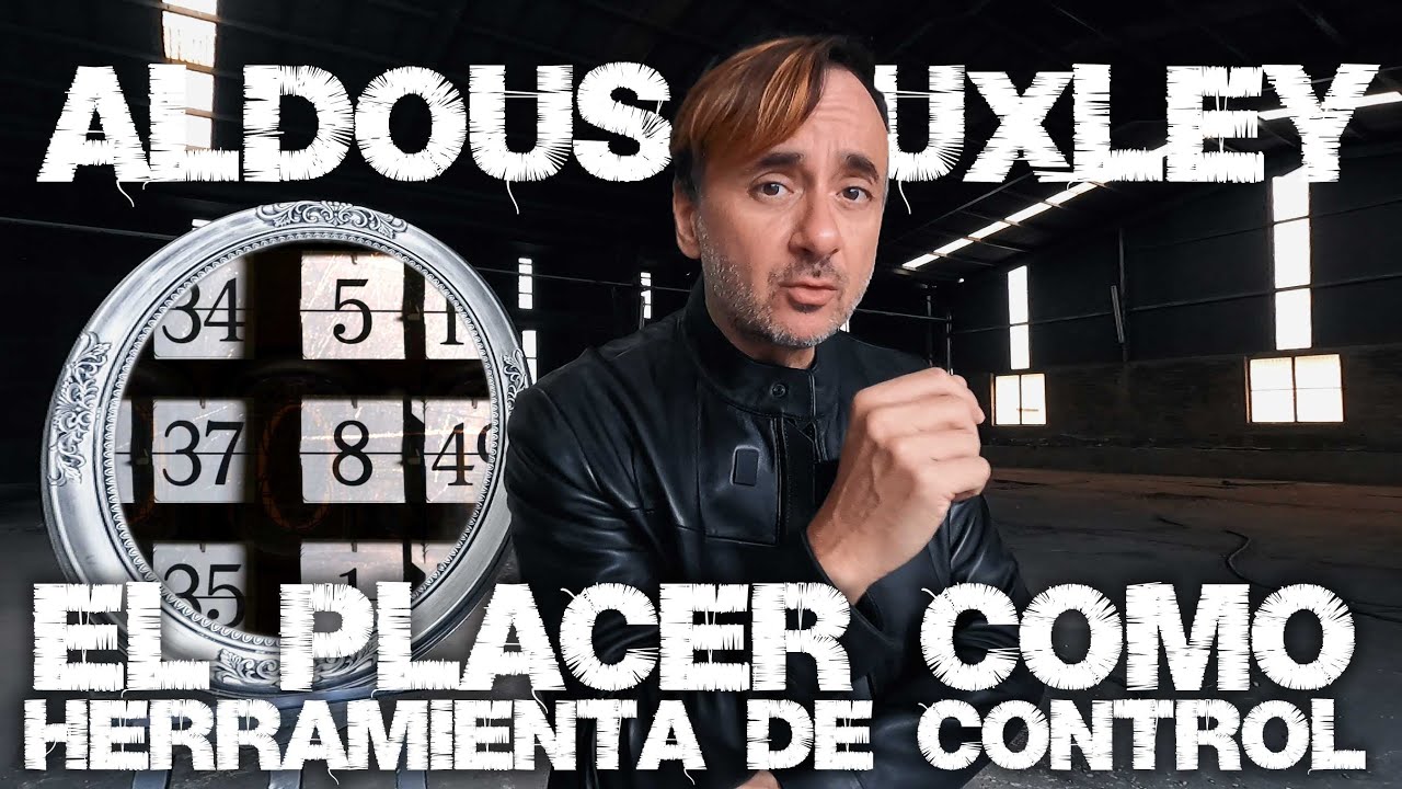🟢 Aldous Huxley: El PLACER como herramienta de CONTROL -- PROFETAS (1)