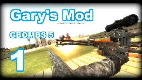 Garrysmod Gbombs 5 Fun [EP1] , With Added Callum