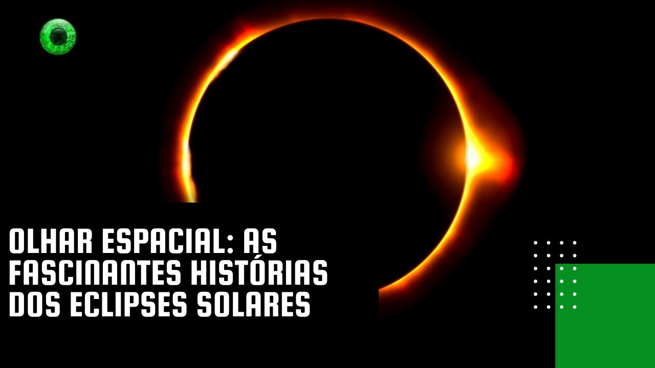 Olhar Espacial: as fascinantes histórias dos eclipses solares