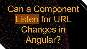 Can a Component Listen for URL Changes in Angular?