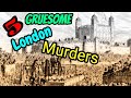 5 Gruesome London Murders 