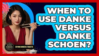 When To Use Danke Versus Danke Schoen?