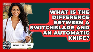 What Is The Difference Between A Switchblade And An Automatic Knife? - The Collectibles Guide