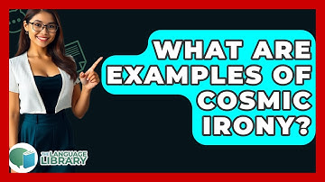 What Are Examples Of Cosmic Irony? - The Language Library